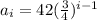 a_i=42(\frac{3}{4})^{i-1}