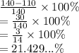 \frac{140 - 110}{140}  \times 100\% \\   =  \frac{30}{140}  \times 100\% \\  =  \frac{3}{14}  \times 100\% \\  = 21.429...\%