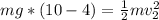 mg*(10 - 4) = \frac{1}{2}mv_2^2