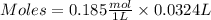 Moles = 0.185\frac{mol}{1L}\times 0.0324 L