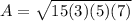 A= \sqrt{15(3)(5)(7)}