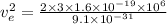 v_{e} ^{2}=\frac{2\times3\times1.6\times10^{-19}\times10^{6}  }{9.1\times 10^{-31} }