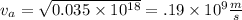 v_a=\sqrt{0.035\times10^{18} } =.19\times10^{9}\frac{m}{s}