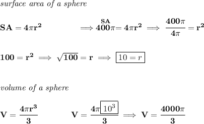 \bf \textit{surface area of a sphere}\\\\ SA=4\pi r^2\qquad \qquad \implies \stackrel{SA}{400\pi }=4\pi r^2\implies \cfrac{400\pi }{4\pi }=r^2 \\\\\\ 100=r^2\implies \sqrt{100}=r\implies \boxed{10=r} \\\\\\ \textit{volume of a sphere}\\\\ V=\cfrac{4\pi r^3}{3}\qquad \qquad V=\cfrac{4\pi \boxed{10^3}}{3}\implies V=\cfrac{4000\pi }{3}