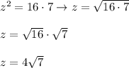z^2=16\cdot7\to z=\sqrt{16\cdot7}\\\\z=\sqrt{16}\cdot\sqrt7\\\\z=4\sqrt7