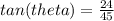 tan(theta)=\frac{24}{45}