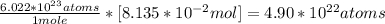 \frac{6.022*10^{23}atoms}{1mole} *[8.135*10^{-2}mol]=4.90*10^{22}atoms