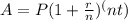 A=P(1+\frac{r}{n} )^(nt)