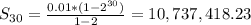 S_{30} = \frac{0.01*(1 - 2^{30})}{1 - 2} = 10,737,418.23