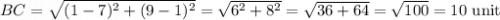 BC=\sqrt{(1-7)^2+(9-1)^2}=\sqrt{6^2+8^2}=\sqrt{36+64}=\sqrt{100}=10\text{ unit}