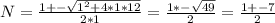 N = \frac{1+-\sqrt{1^{2} + 4*1*12}}{2*1}   = \frac{1*-\sqrt{49}}{2}  = \frac{1+-7}{2}
