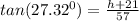 tan(27.32^0)=\frac{h+21}{57}