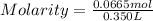 Molarity = \frac{0.0665 mol}{0.350 L }