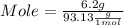 Mole  =  \frac{6.2 g}{93.13 \frac{g}{1 mol}}