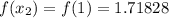 f(x_2)=f(1)=1.71828