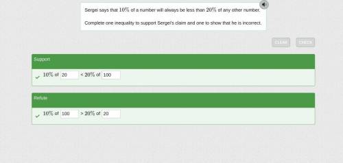 Sergei says that 10%10% of a number will always be less than 20%20% of any other number. complete on