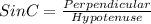 SinC=\frac{Perpendicular}{Hypotenuse}