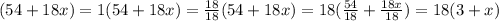 (54+18x)=1(54+18x)=\frac{18}{18}(54+18x)=18(\frac{54}{18}+\frac{18x}{18})=18(3+x)
