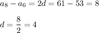 a_8-a_6=2d=61-53=8\\\\d=\dfrac{8}{2}=4