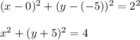(x-0)^2+(y-(-5))^2=2^2\\\\x^2+(y+5)^2=4