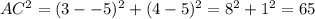 AC^2=(3- -5)^2+(4 -5)^2=8^2+1^2=65