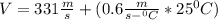 V = 331 \frac{m}{s} + (0.6 \frac{m}{s-^0C}  * 25^0C)