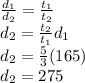 \frac{d_1}{d_2} =\frac{t_1}{t_2} \\ d_2=\frac{t_2}{t_1} d_1\\ d_2=\frac{5}{3}( 165)\\ d_2=275