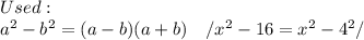 Used:\\a^2-b^2=(a-b)(a+b)\ \ \ /x^2-16=x^2-4^2/