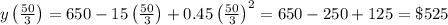y\left ( \frac{50}{3} \right )=650-15\left ( \frac{50}{3} \right )+0.45\left ( \frac{50}{3} \right )^2=650-250+125=\$ 525