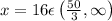 x=16\epsilon \left ( \frac{50}{3},\infty  \right )