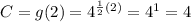 C = g(2) = 4^{\frac 1 2 (2)} = 4^1 = 4
