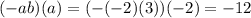 (-ab)(a) = (-(-2)(3))(-2) = -12