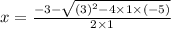 x=\frac{-3-\sqrt{(3)^2-4\times 1\times (-5)}}{2\times 1}