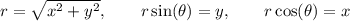 r = \sqrt{x^2+y^2},\qquad r\sin(\theta)=y,\qquad r\cos(\theta)=x