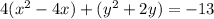 4 (x^2 - 4x) +  (y^2 + 2y)  = -13