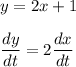 y=2x+1\\\\\dfrac{dy}{dt}=2\dfrac{dx}{dt}