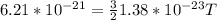 6.21*10^{-21}=\frac{3}{2}1.38*10^{-23}T