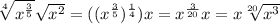 \sqrt[4]{x^{\frac 3 5}}{\sqrt{x^2}} = ((x^{\frac 3 5})^{\frac 1 4}) }{ x} = x^{\frac 3{20}} x  = x \sqrt[20]{x^3}