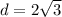 d=2\sqrt{3}