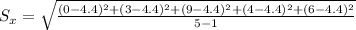 S_{x}=\sqrt{\frac{(0-4.4)^2+(3-4.4)^2+(9-4.4)^2+(4-4.4)^2+(6-4.4)^2}{5-1}}