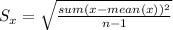 S_{x}=\sqrt{\frac{sum(x-mean(x))^2}{n-1}}