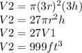 V2=\pi (3r)^{2} (3h)\\V2=27\pi r^{2} h\\ V2= 27V1\\ V2=999ft^{3}