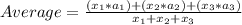 Average =\frac{(x_1*a_1) +( x_2*a_2) + (x_3*a_3)}{x_1 + x_2 + x_3}