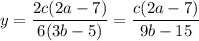 y = \dfrac{ 2c(2a-7)}{6(3b-5)} = \dfrac{c(2a-7)}{9b-15}