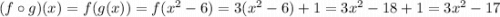 (f \circ g)(x)=f(g(x))=f(x^2-6)=3(x^2-6)+1=3x^2-18+1=3x^2-17
