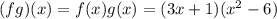 (fg)(x)=f(x)g(x)=(3x+1)(x^2-6)