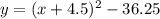 y=(x+4.5)^2-36.25