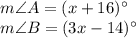 m\angle A=(x+16)^{\circ}\\m\angle B=(3x-14)^{\circ}