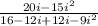\frac{20i-15i^2}{16-12i+12i-9i^2}