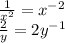 \frac{1}{ {x}^{2} }  =  {x}^{ - 2}  \\  \frac{2}{y}  = 2 {y}^{ - 1}